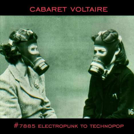 Cabaret Voltaire - No.7885 (Electropunk To Technopop 1978 - 1985) - CD