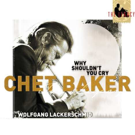 Chet Baker (1929-1988) - The Legacy Vol.3 - Why Shouldn't You Cry - CD
