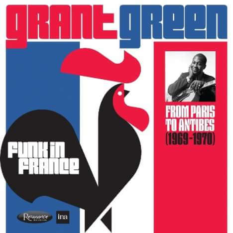 Grant Green (1931-1979) - Funk In France: From Paris To Antibes 1969 - 1970 - CD