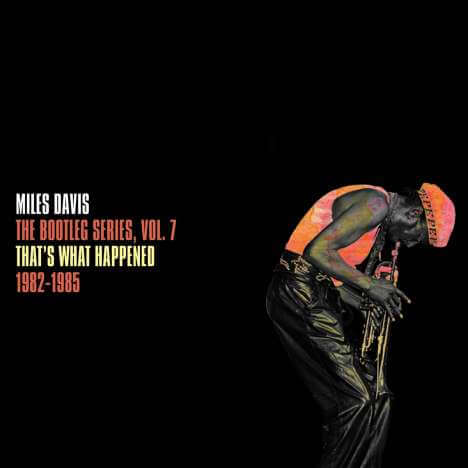 Miles Davis (1926-1991) - The Bootleg Series Vol. 7: That's What Happened 1982 - 1985 - CD