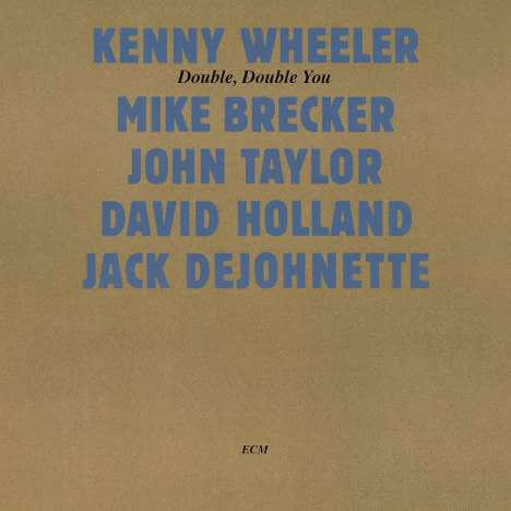 Kenny Wheeler (1930-2014) - Double, Double You (Touchstones) - CD