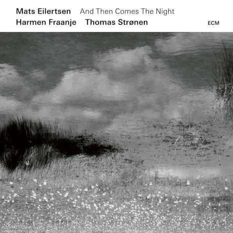 Mats Eilertsen - And Then Comes The Night - CD