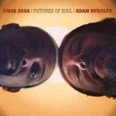Omar Sosa & Adam Rudolph - Pictures Of Soul - CD