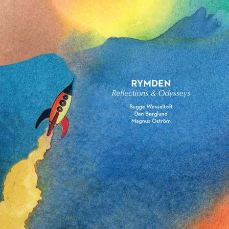 Rymden (Bugge Wesseltoft, Magnus Ã–strÃ¶m & Dan Berglund) - Reflections & Odysseys - CD