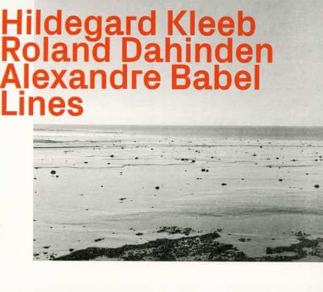 Hildegard Kleeb, Roland Dahinden & Alexandre Babel - Lines - CD