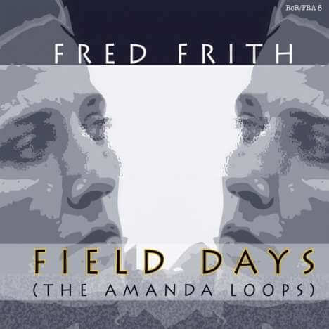 Fred Frith - Field Days (The Amanda Loops) - CD