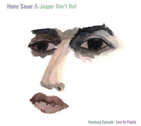 Heinz Sauer & Jasper Van't Hof - Hamburg Episode: Live At Fabrik 13.11.1983 - CD