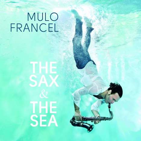 Mulo Francel - The Sax & The Sea - CD