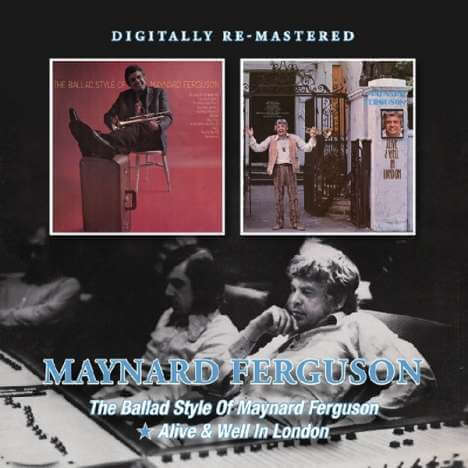 Maynard Ferguson (1928-2006) - The Ballad Style Of Maynard Ferguson / Alive & Well In London - CD