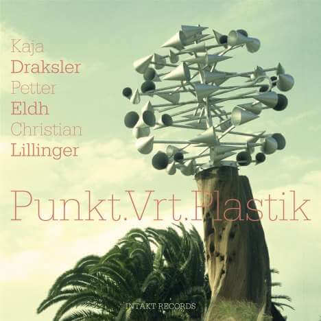 Kaja Draksler, Petter Eldh & Christian Lillinger - Punkt.Vrt.Plastik - CD