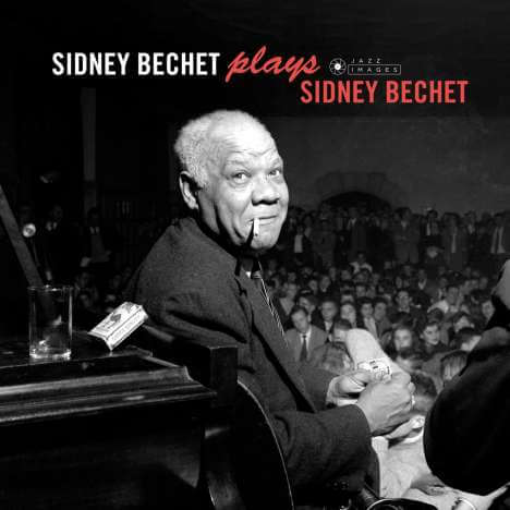 Sidney Bechet (1897-1959) - Plays Sidney Bechet (Jazz Images) - CD
