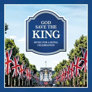 Various Artists - God Save the King - Music For a Royal Celebration - CD