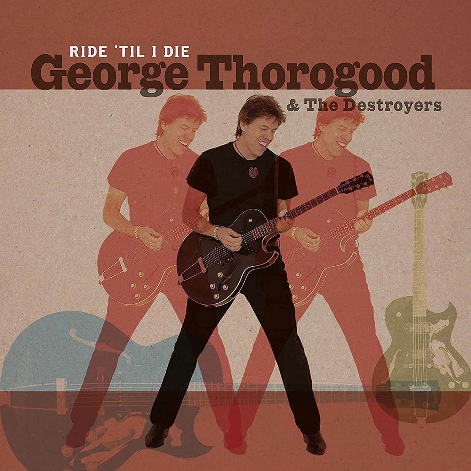 George Thorogood & The Destroyers - Ride 'Til I Die - Vinyl LP