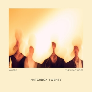 Matchbox Twenty - Where The Light Goes - Vinyl LP
