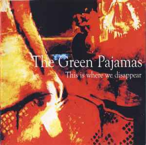 The Green Pajamas - This Is Where We Disappear - CD