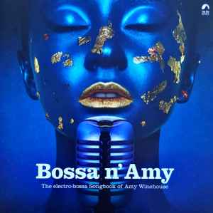Various – Bossa N' Amy - The Electro-Bossa Songbook Of Amy Winehouse - Vinyl LP