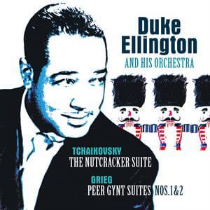 Duke Ellington & His Famous Orchestra - Tchaikovsky: Nutcracker Suite/Grieg:Peer Gynt Suite - Vinyl LP