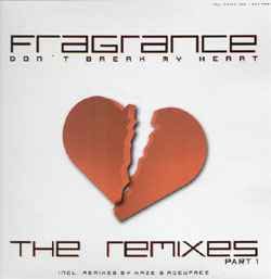 Fragrance ‎– Don't Break My Heart (The Remixes Part 1) - 12'' Maxi Single