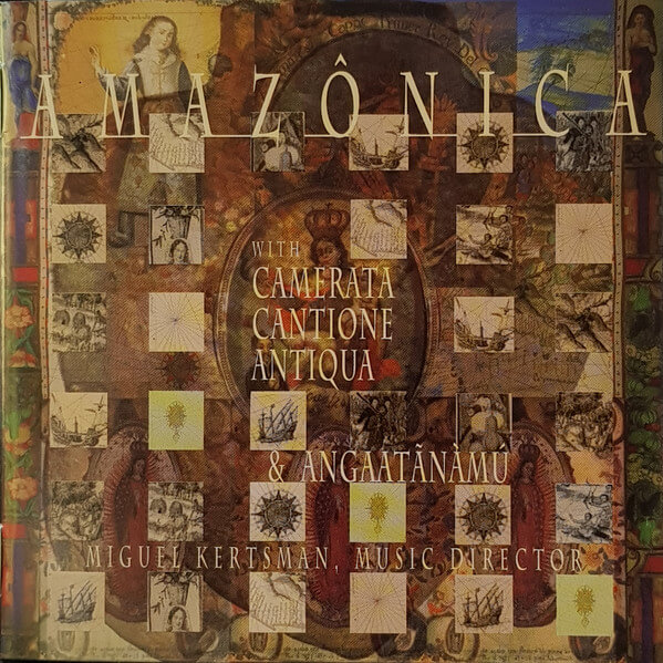 Miguel Kertsman with Camerata Cantione Antiqua & Angaatãnàmú – Amazonica - CD