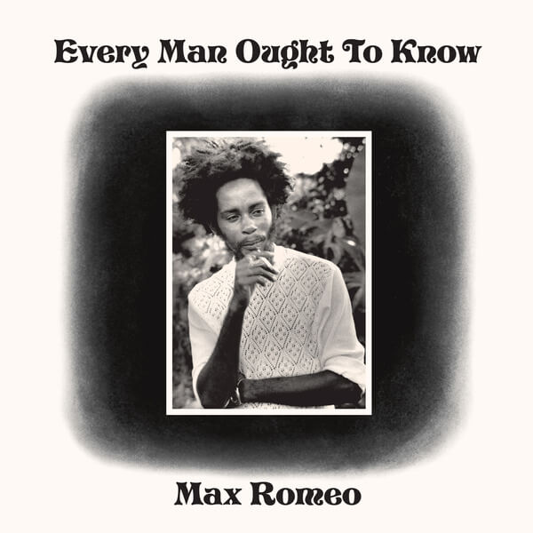Max Romeo - Every Man Ought To Know (RSD) - LP