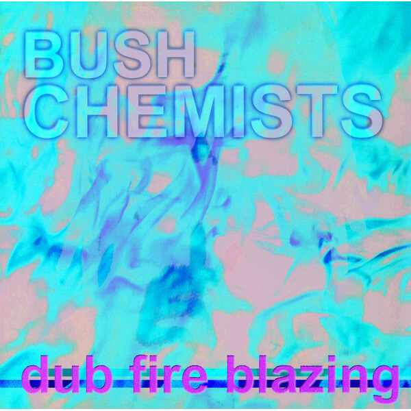 The Bush Chemists - Dub Fire Blazing - LP