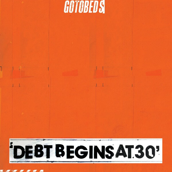 The Gotobeds - Debt Begins At 30 - LP