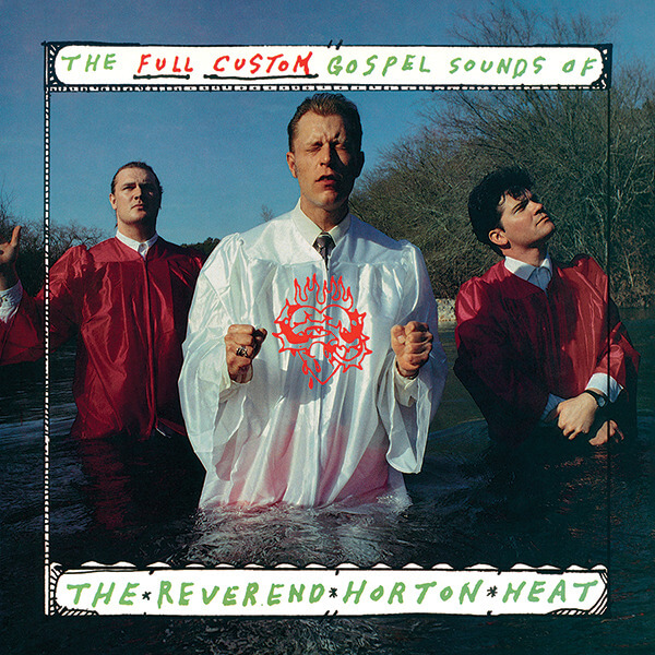 Reverend Horton Heat - The Full Custom Gospel Sounds Of - LP
