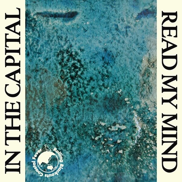 Rolling Blackouts Coastal Fever - In The Capital / Read My Mind - 7"