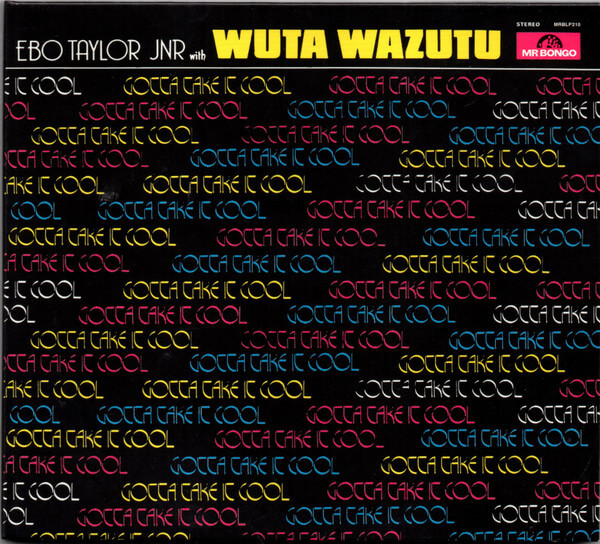 Ebo Taylor & Wuta Wazutu - Gotta Take It Cool - LP