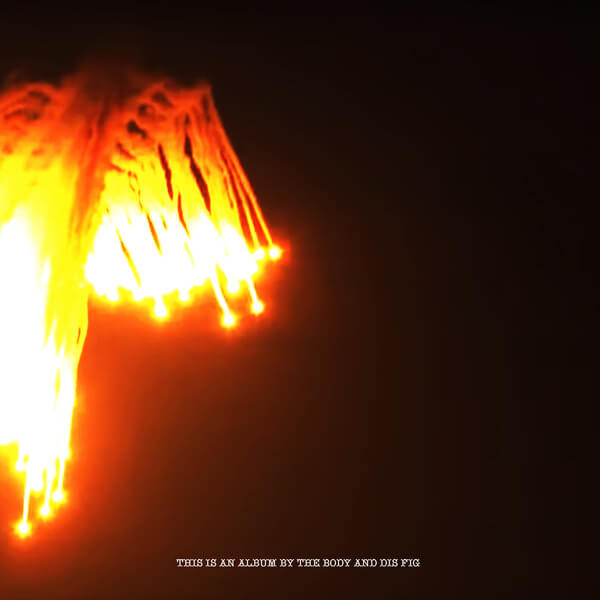 The Body & Dis Fig - Orchards of a Futile Heaven - LP