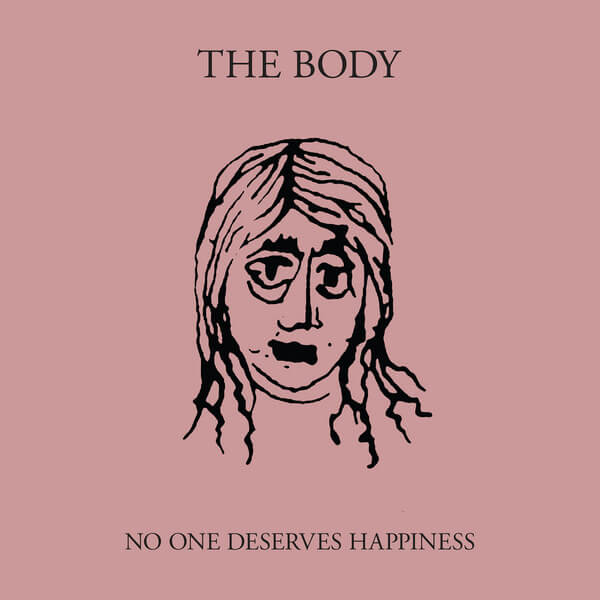 The Body - No One Deserves Happiness - LP