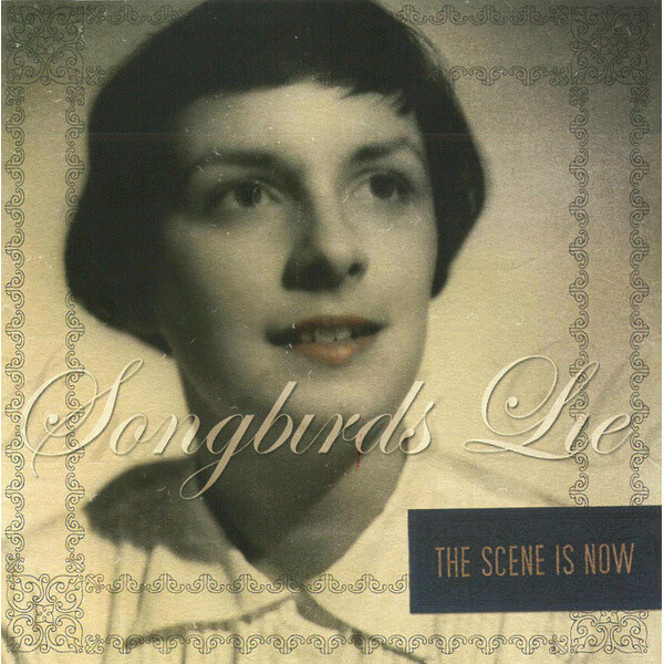 The Scene Is Now - Songbirds Lie - CD