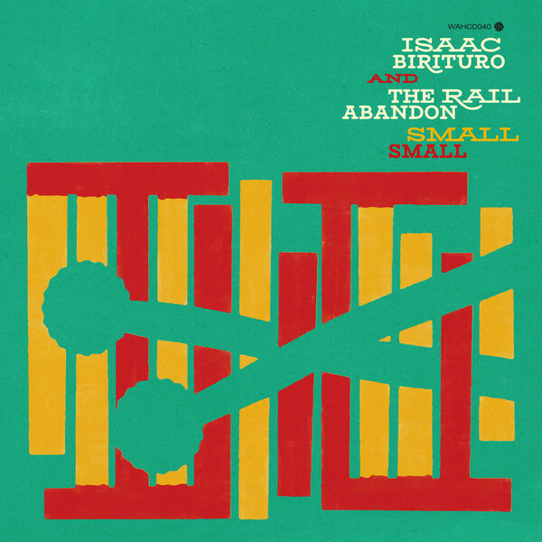 Isaac Birituro & The Rail Abandon - Small Small - LP