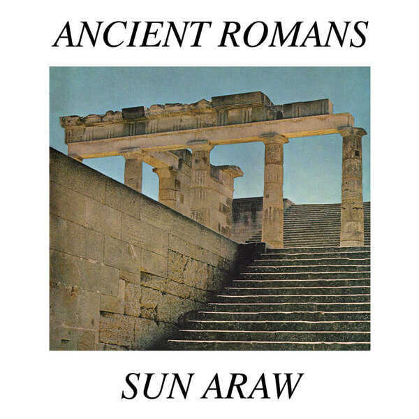 Sun Araw - Ancient Romans - 2LP