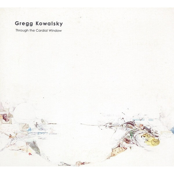 Gregg Kowalsky - Through The Cardial Window - CD