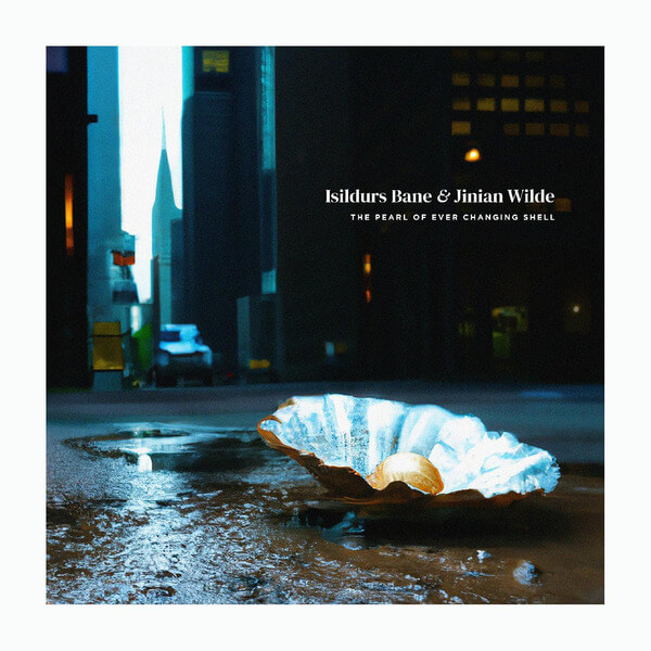 Isildurs Bane & Jinian Wilde - The Pearl Of Ever Changing Shell - LP