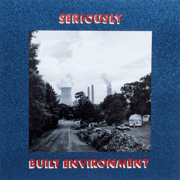 Seriously - Built Environment - LP