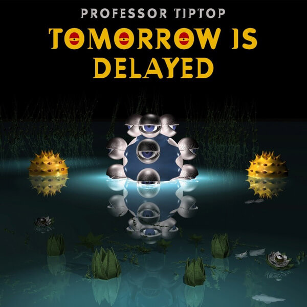 Professor Tip Top - Tomorrow Is Delayed - LP