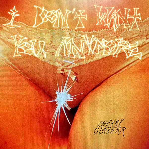 Cherry Glazerr - I Don't Want You Anymore - LP