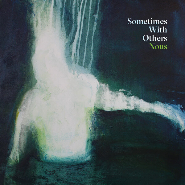 Sometimes With Others - Nous - LP