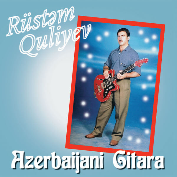 Rustem Quliyev - Azerbaijani Gitara - CD