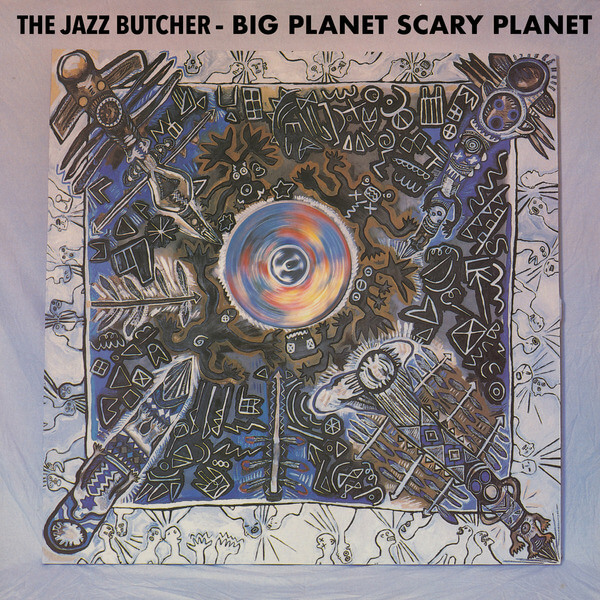 The Jazz Butcher - Big Planet Scarey Planet - LP