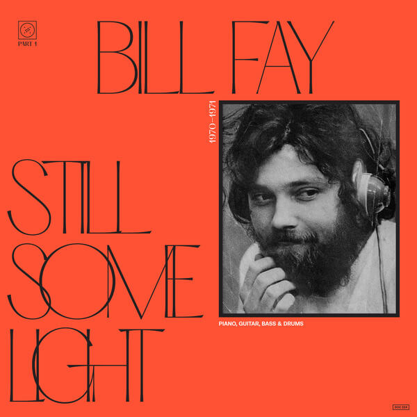 Bill Fay - Still Some Light: Part 1 - 2LP