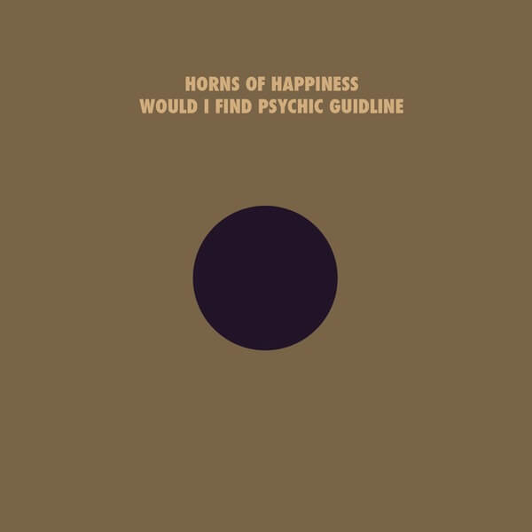 The Horns of Happiness - Would I Find Your Psychic Guideline - LP