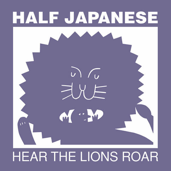 Half Japanese - Hear The Lions Roar - LP
