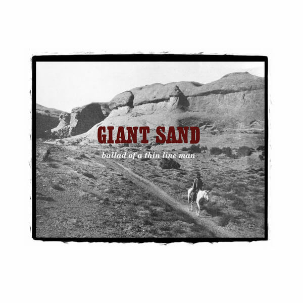 Giant Sand - Ballad Of A Thin Liline Man 25 - CD