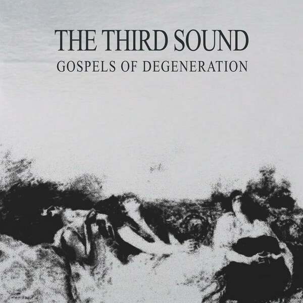 The Third Sound - Gospels Of Degeneration - CD