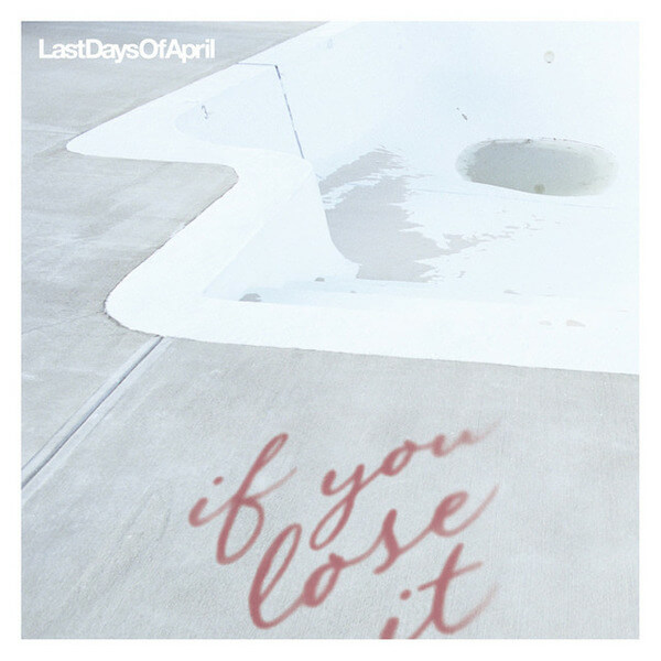 Last Days Of April - If You Lose It - CD