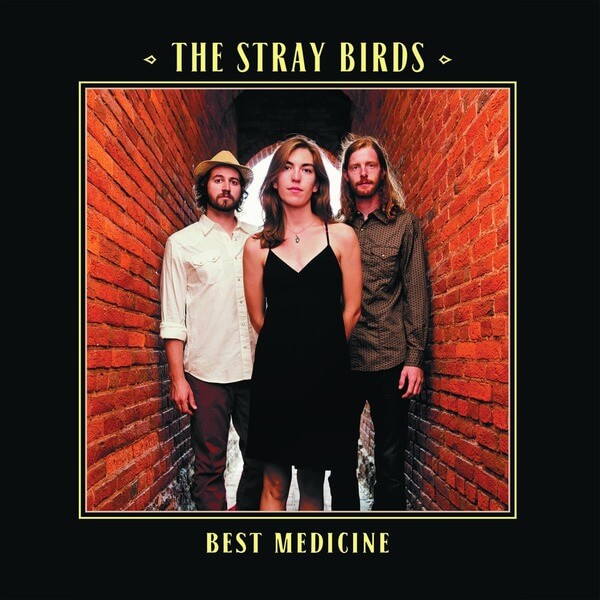 The Stray Birds - Best Medicine - CD