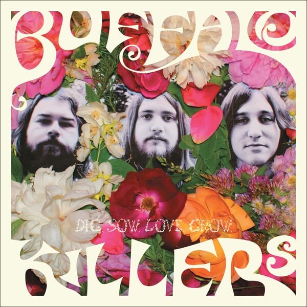 Buffalo Killers - Dig Sow Love Grow - LP